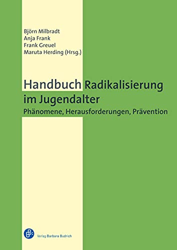 Beispielbild fr Handbuch Radikalisierung im Jugendalter: Phnomene, Herausforderungen, Prvention zum Verkauf von Revaluation Books