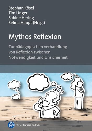 9783847425700: Mythos Reflexion: Zur pdagogischen Verhandlung von Reflexion zwischen Notwendigkeit und Unsicherheit