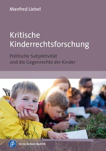 Beispielbild fr Kritische Kinderrechtsforschung: Politische Subjektivitt und die Gegenrechte der Kinder zum Verkauf von medimops