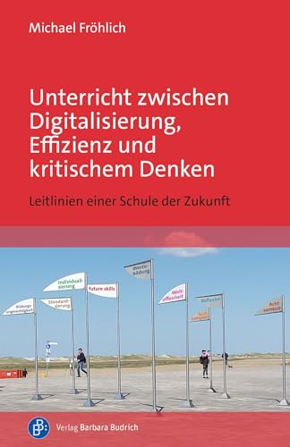 Beispielbild fr Unterricht zwischen Digitalisierung, Effizienz und kritischem Denken zum Verkauf von Blackwell's