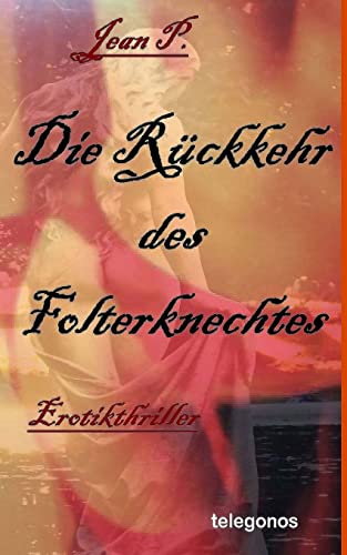 Beispielbild fr Die Rueckkehr des Folterknechtes: Erotik-Thriller (Schloss B.) (German Edition) zum Verkauf von Lucky's Textbooks