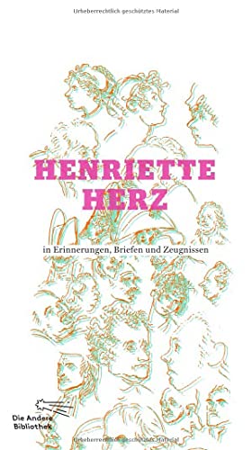 Henriette Herz in Erinnerungen, Briefen und Zeugnissen. Limitierte Originalausgabe, Exemplar nummeriert 0868; - Herz, Henriette und Rainer (Herausgeber) Schmitz