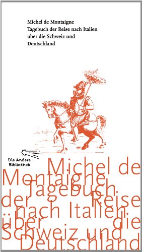 9783847703495: Tagebuch der Reise nach Italien ber die Schweiz und Deutschland von 1580 bis 1581