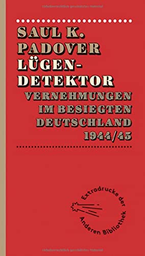 Beispielbild fr Lgendetektor: Vernehmungen im besiegten Deutschland 1944/1945 (Extradrucke der Anderen Bibliothek, Band 174) zum Verkauf von medimops
