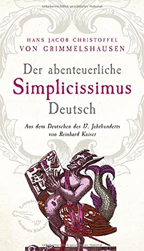 9783847720195: Der abenteuerliche Simplicissimus Deutsch: Aus dem Deutsch des 17. Jahrhunderts von Reinhard Kaiser
