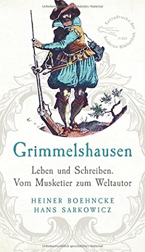 9783847720201: Grimmelshausen: Leben und Schreiben. Vom Musketier zum Weltautor. berarbeitet und ergnzt um ein Register