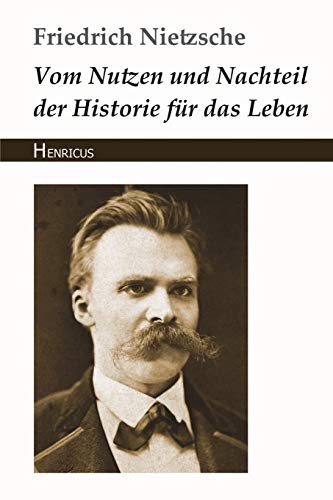 Stock image for Vom Nutzen und Nachteil der Historie fr das Leben (German Edition) for sale by GF Books, Inc.