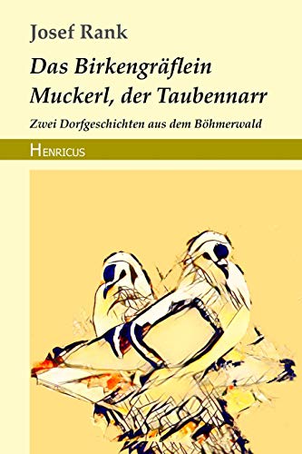 Stock image for Das Birkengräflein / Muckerl, der Taubennarr: Zwei Dorfgeschichten aus dem Böhmerwald (German Edition) [Soft Cover ] for sale by booksXpress
