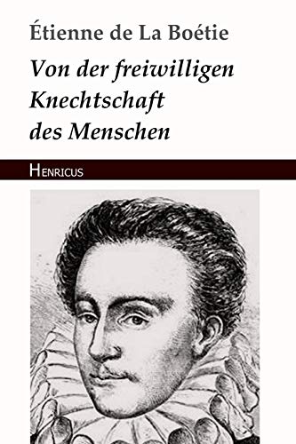 Stock image for Von der freiwilligen Knechtschaft des Menschen (German Edition) for sale by GF Books, Inc.