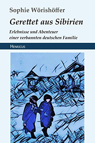Beispielbild fr Gerettet aus Sibirien: Erlebnisse und Abenteuer einer verbannten deutschen Familie (German Edition) zum Verkauf von Book Deals