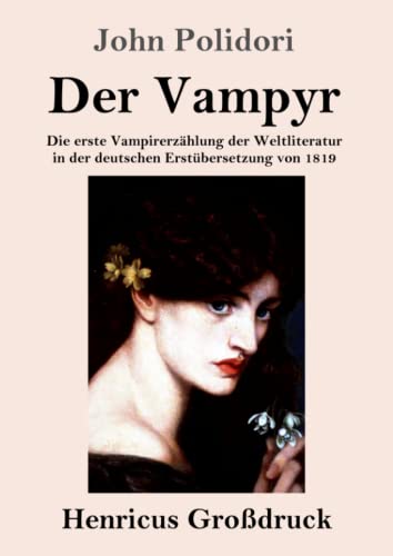 Imagen de archivo de Der Vampyr (Grodruck): Die erste Vampirerzhlung der Weltliteratur in der deutschen Erstbersetzung von 1819 (German Edition) a la venta por GF Books, Inc.