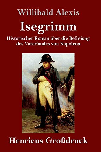 Beispielbild fr Isegrimm (Grodruck): Historischer Roman ber die Befreiung des Vaterlandes von Napoleon zum Verkauf von Buchpark