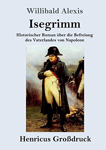 Beispielbild fr Isegrimm (Grodruck): Historischer Roman ber die Befreiung des Vaterlandes von Napoleon zum Verkauf von Buchpark