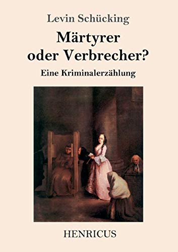 Imagen de archivo de Mrtyrer oder Verbrecher?: Eine Kriminalerzhlung (German Edition) a la venta por Lucky's Textbooks
