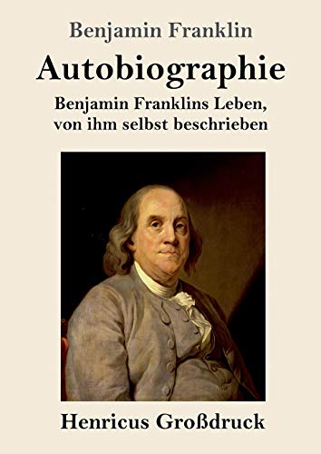 9783847824282: Autobiographie (Grodruck): Benjamin Franklins Leben, von ihm selbst beschrieben (German Edition)