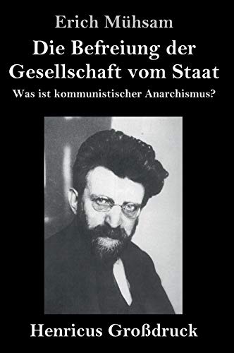 9783847824909: Die Befreiung der Gesellschaft vom Staat (Grodruck): Was ist kommunistischer Anarchismus? (German Edition)