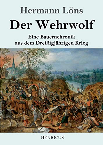 Beispielbild fr Der Wehrwolf: Eine Bauernchronik aus dem Dreiigjhrigen Krieg (German Edition) zum Verkauf von Books Unplugged