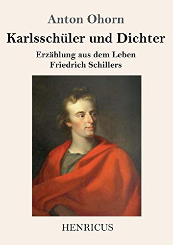 Imagen de archivo de Karlsschler und Dichter: Erzhlung aus dem Leben Friedrich Schillers (German Edition) a la venta por Lucky's Textbooks