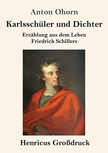 Stock image for Karlsschuler und Dichter (Grodruck):Erzahlung aus dem Leben Friedrich Schillers for sale by Chiron Media