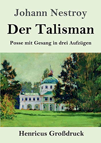 Stock image for Der Talisman (Gro druck):Posse mit Gesang in drei Aufzügen for sale by Ria Christie Collections