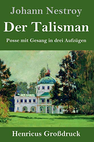 Stock image for Der Talisman (Gro druck):Posse mit Gesang in drei Aufzügen for sale by Ria Christie Collections
