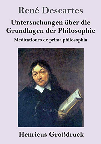 9783847830948: Untersuchungen ber die Grundlagen der Philosophie (Grodruck): Meditationes de prima philosophia