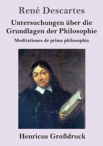 Stock image for Untersuchungen ber die Grundlagen der Philosophie (Grodruck): Meditationes de prima philosophia (German Edition) for sale by Lucky's Textbooks