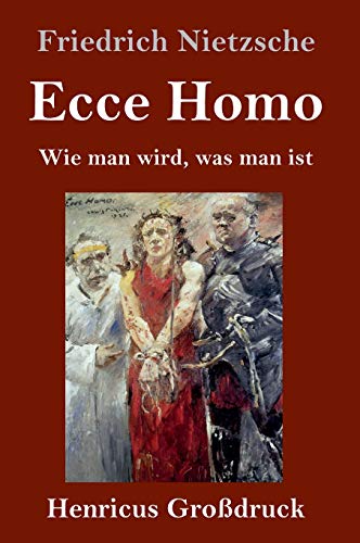 Ecce Homo (Großdruck) : Wie man wird, was man ist - Friedrich Nietzsche