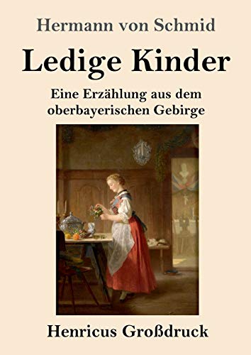 9783847834595: Ledige Kinder (Grodruck): Eine Erzhlung aus dem oberbayerischen Gebirge