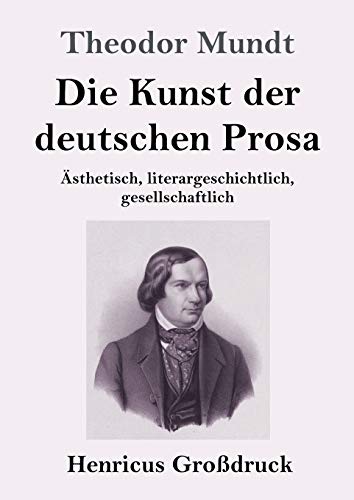 Beispielbild fr Die Kunst der deutschen Prosa (Grodruck) : sthetisch, literargeschichtlich, gesellschaftlich zum Verkauf von Buchpark