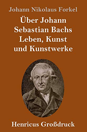 9783847834984: ber Johann Sebastian Bachs Leben, Kunst und Kunstwerke (Grodruck) (German Edition)