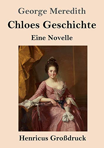 9783847835479: Chloes Geschichte (Großdruck): Eine Novelle