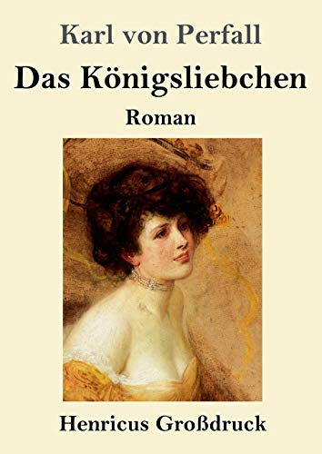 Imagen de archivo de Das Knigsliebchen (Grodruck): Roman (German Edition) a la venta por Lucky's Textbooks