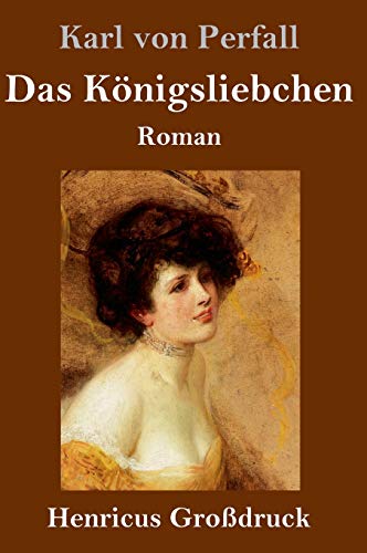 Imagen de archivo de Das Knigsliebchen (Grodruck): Roman (German Edition) a la venta por Lucky's Textbooks