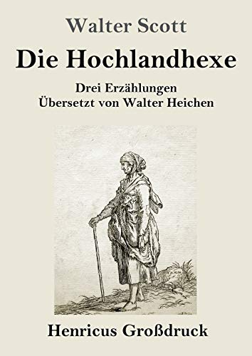 Die Hochlandhexe (Großdruck) : Drei Erzählungen - Walter Scott