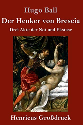 Stock image for Der Henker von Brescia (Grodruck): Drei Akte der Not und Ekstase (German Edition) for sale by Bookmonger.Ltd