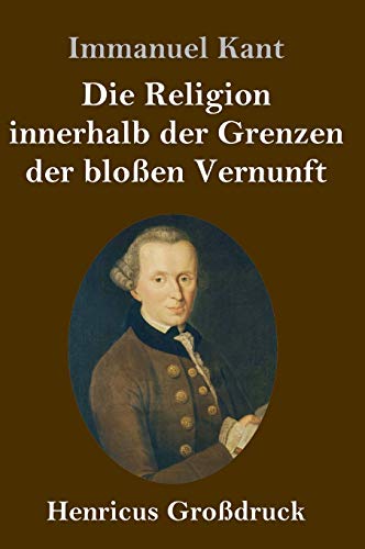 Beispielbild fr Die Religion innerhalb der Grenzen der bloen Vernunft (Grodruck) zum Verkauf von Buchpark