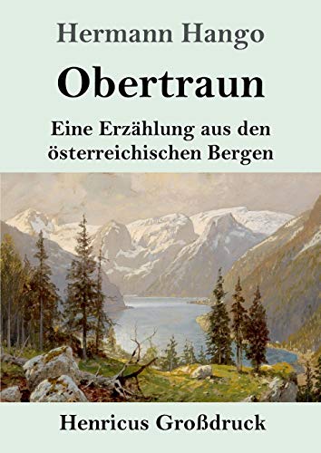 Beispielbild fr Obertraun (Grodruck) : Eine Erzhlung aus den sterreichischen Bergen zum Verkauf von Buchpark