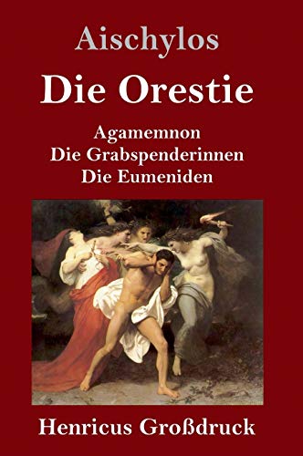 Beispielbild fr Die Orestie Grodruck Agamemnon Die Grabspenderinnen Die Eumeniden zum Verkauf von PBShop.store US