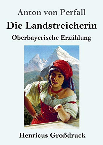 Beispielbild fr Die Landstreicherin (Grodruck) : Oberbayerische Erzhlung zum Verkauf von Buchpark