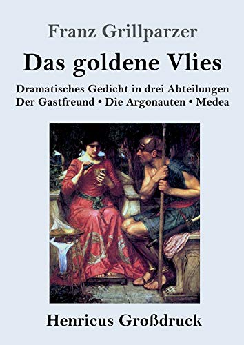 9783847842644: Das goldene Vlies (Grodruck): Dramatisches Gedicht in drei Abteilungen Der Gastfreund. Die Argonauten. Medea.