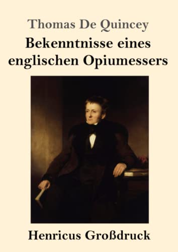 Stock image for Bekenntnisse eines englischen Opiumessers (Grodruck) (German Edition) for sale by GF Books, Inc.