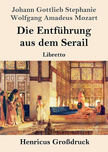 Beispielbild fr Die Entfhrung aus dem Serail (Grodruck): Libretto (German Edition) zum Verkauf von Lucky's Textbooks