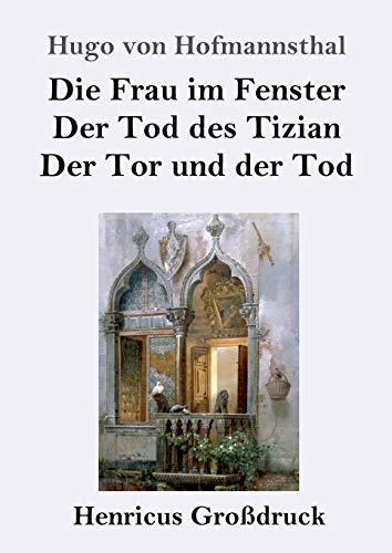 Beispielbild fr Die Frau im Fenster / Der Tod des Tizian / Der Tor und der Tod (Grodruck) : Drei Dramen zum Verkauf von Buchpark