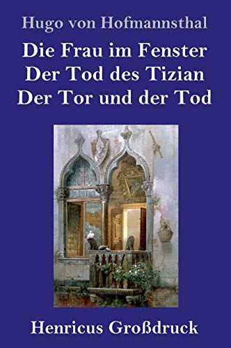 9783847843832: Die Frau im Fenster / Der Tod des Tizian / Der Tor und der Tod (Grodruck): Drei Dramen