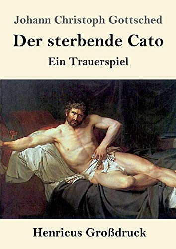 9783847843924: Der sterbende Cato (Grodruck): Ein Trauerspiel