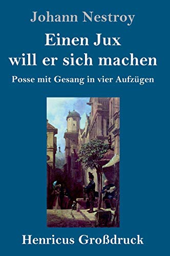 Beispielbild fr Einen Jux will er sich machen (Grodruck):Posse mit Gesang in vier Aufzügen zum Verkauf von Ria Christie Collections