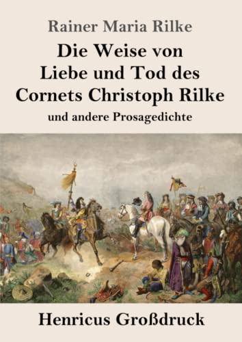 9783847843986: Die Weise von Liebe und Tod des Cornets Christoph Rilke (Grodruck): und andere Prosagedichte (German Edition)