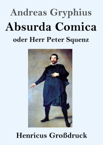 9783847844372: Absurda Comica (Grodruck): oder Herr Peter Squenz