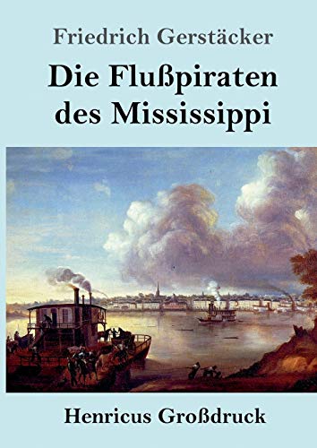 Stock image for Die Flupiraten des Mississippi (Grodruck):Aus dem Waldleben Amerikas for sale by Chiron Media
